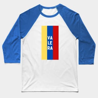 Valera City in Venezuelan Flag Colors Vertical Baseball T-Shirt